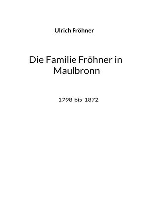 cover image of Die Familie Fröhner in Maulbronn